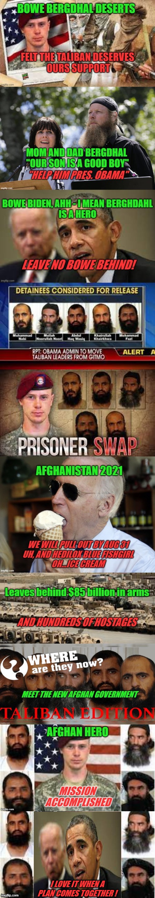 Obama, Afghanistan:I Love it When A Plan Comes Together | I LOVE IT WHEN A PLAN COMES TOGETHER ! | image tagged in afghanistan,biden,obama,politics,lies,deceit | made w/ Imgflip meme maker