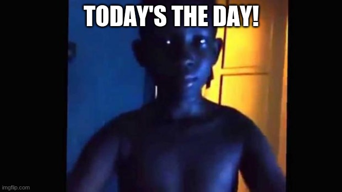 What's nine plus ten? | TODAY'S THE DAY! | image tagged in 21 kid,memes,funny | made w/ Imgflip meme maker
