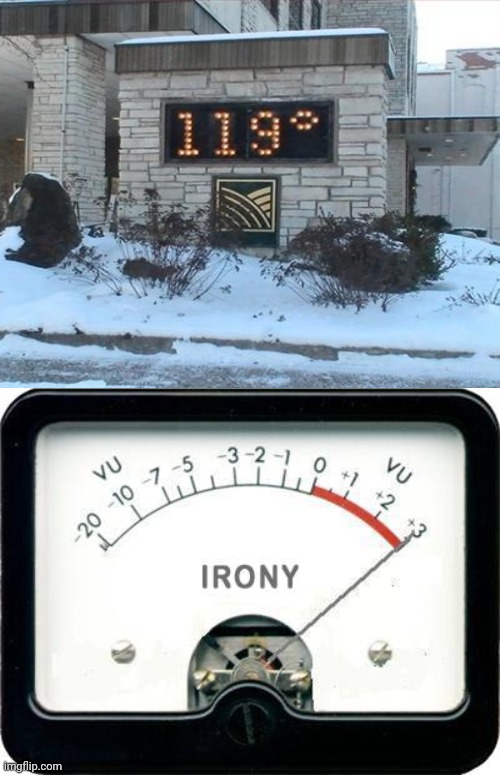 Inaccurate weather temperature | image tagged in irony meter,you had one job,memes,weather,temperature,snow | made w/ Imgflip meme maker