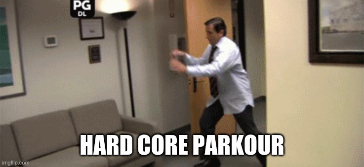 HARD CORE PARKOUR | made w/ Imgflip meme maker