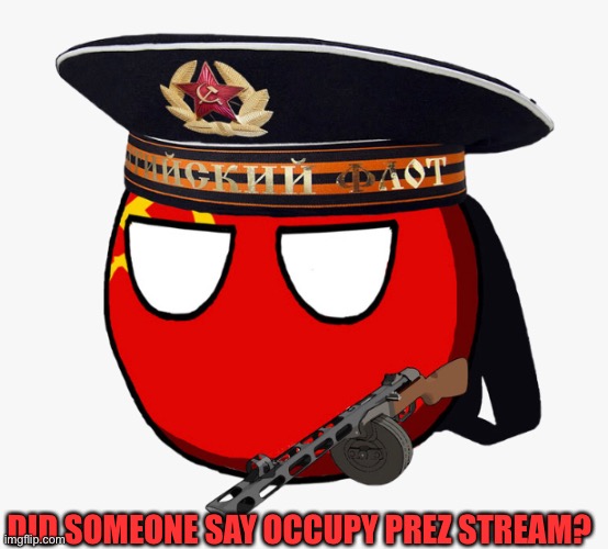 DID SOMEONE SAY OCCUPY PREZ STREAM? | made w/ Imgflip meme maker
