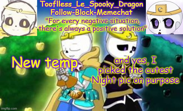 I am just highly into DT right now for some reason | New temp; and yes, I picked the cutest Night pic on purpose | image tagged in tooflless's dreamtale temp | made w/ Imgflip meme maker