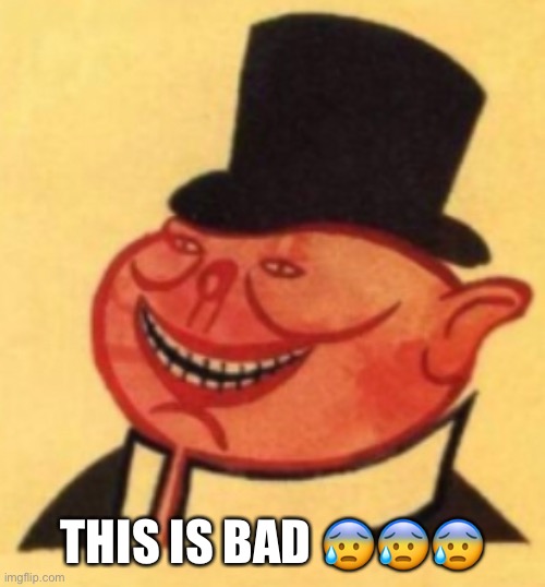 THIS IS BAD 😰😰😰 | made w/ Imgflip meme maker