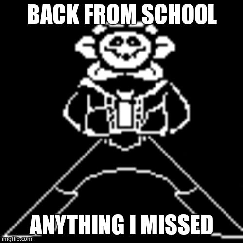Mettaton Sans Flowey | BACK FROM SCHOOL; ANYTHING I MISSED | image tagged in mettaton sans flowey | made w/ Imgflip meme maker