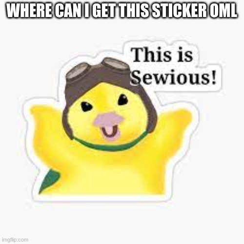 :0 | WHERE CAN I GET THIS STICKER OML | made w/ Imgflip meme maker
