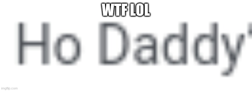 WTF LOL | made w/ Imgflip meme maker