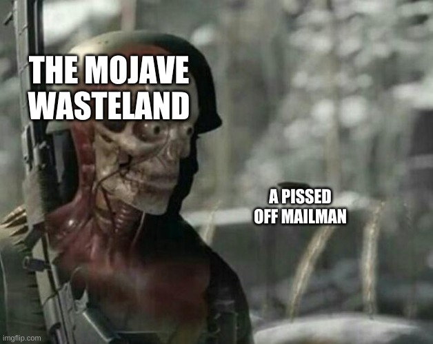 Sniper Elite Headshot | THE MOJAVE WASTELAND; A PISSED OFF MAILMAN | image tagged in sniper elite headshot | made w/ Imgflip meme maker