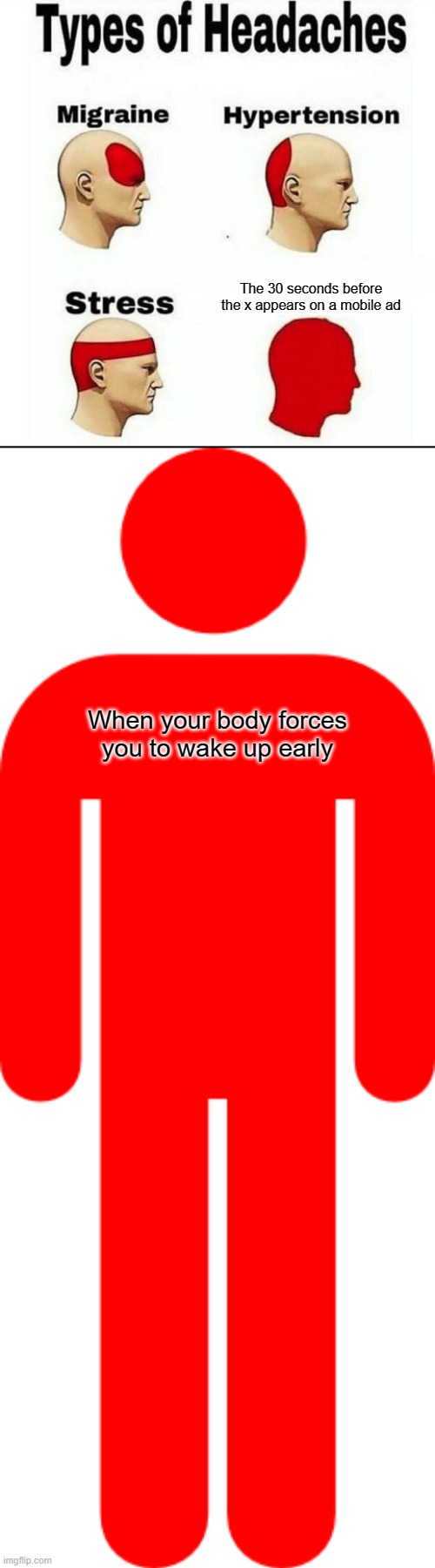The thing that makes my entire body ache | The 30 seconds before the x appears on a mobile ad; When your body forces you to wake up early | image tagged in types of headaches meme | made w/ Imgflip meme maker