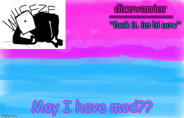 Announcement 12 | May I have mod?? | image tagged in announcement 12 | made w/ Imgflip meme maker