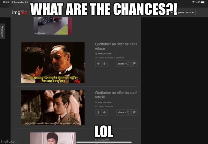 Duude |  WHAT ARE THE CHANCES?! LOL | image tagged in what do we want | made w/ Imgflip meme maker
