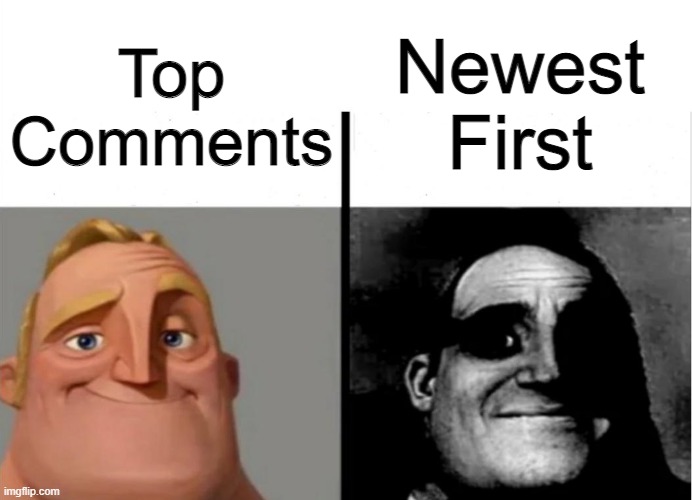 Top Comments VS Newest First |  Top Comments; Newest First | image tagged in teacher's copy,top comments,newest first,youtube | made w/ Imgflip meme maker