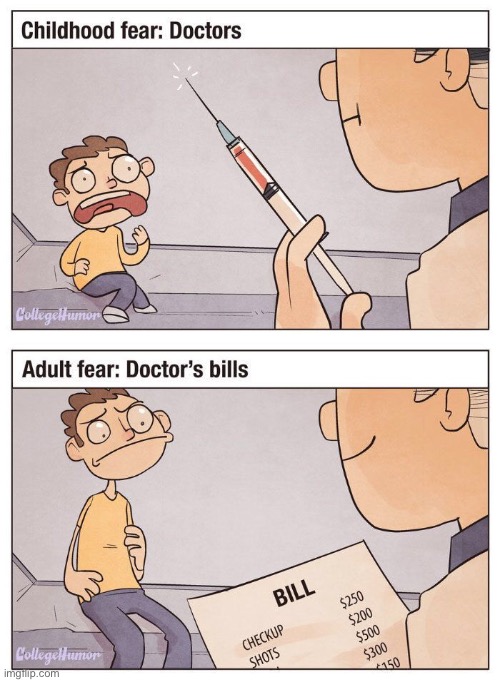 this is true tho | image tagged in comics/cartoons,adults,fears,children,doctors,bills | made w/ Imgflip meme maker