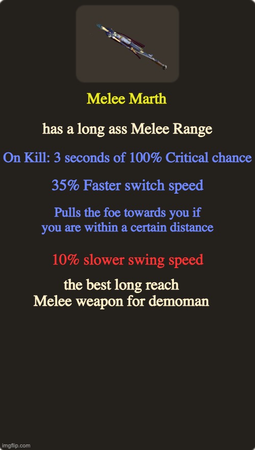 Fun Tf2 joke wepon concept | Melee Marth; has a long ass Melee Range; On Kill: 3 seconds of 100% Critical chance; 35% Faster switch speed; Pulls the foe towards you if you are within a certain distance; 10% slower swing speed; the best long reach Melee weapon for demoman | image tagged in tf2 custom weapon template 1 | made w/ Imgflip meme maker