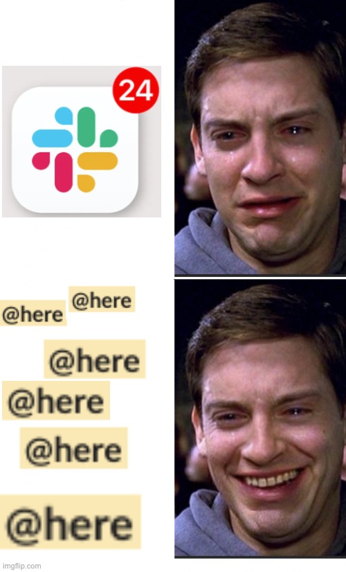 Slack Notifications | image tagged in peter parker crying/happy | made w/ Imgflip meme maker