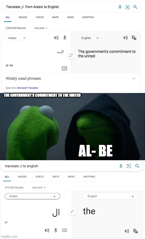 same thing amirite | THE GOVERNMENT'S COMMITMENT TO THE UNITED; AL- BE | image tagged in memes,evil kermit | made w/ Imgflip meme maker