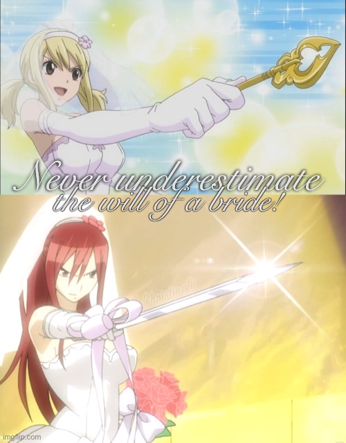 Never Underestimate The Will Of a Bride | Never underestimate; the will of a bride! | image tagged in quotes,fairy tail,fairy tail meme,anime,wedding,erza scarlet | made w/ Imgflip meme maker