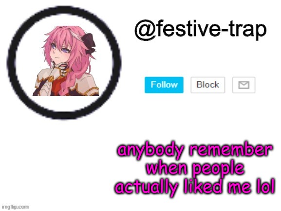 there was Shoto, Cam, Breezy, Flamy, and Marie, probably more XD | anybody remember when people actually liked me lol | made w/ Imgflip meme maker