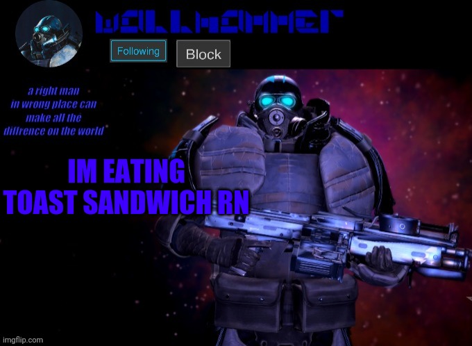 wallhammer | IM EATING TOAST SANDWICH RN | image tagged in wallhammer | made w/ Imgflip meme maker