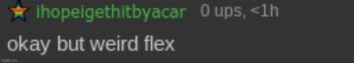 yes i made this a template | image tagged in ok but weird flex | made w/ Imgflip meme maker
