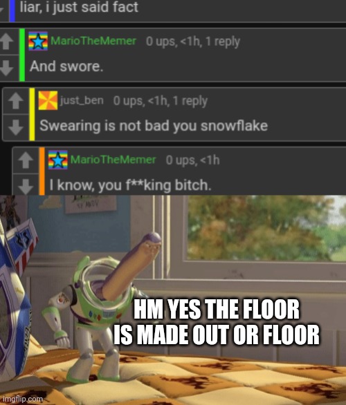 HM YES THE FLOOR IS MADE OUT OR FLOOR | image tagged in hmm yes | made w/ Imgflip meme maker