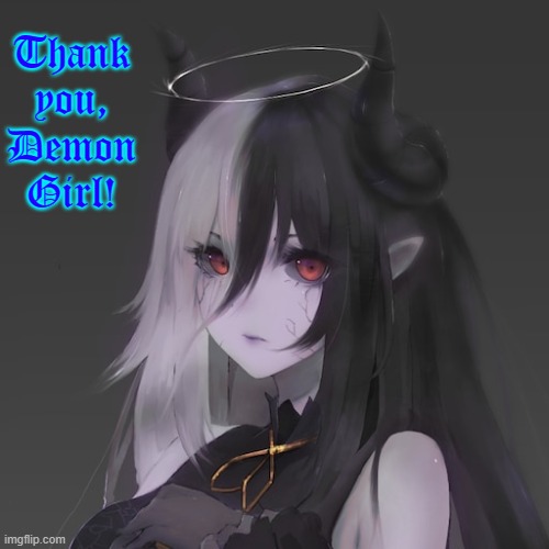 Thank you, Demon Girl! | made w/ Imgflip meme maker