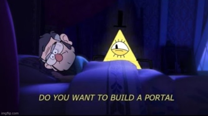 New template | image tagged in do you wanna build a portal | made w/ Imgflip meme maker