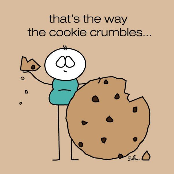 No "That’s the way the cookie crumbles" memes have been featured ...