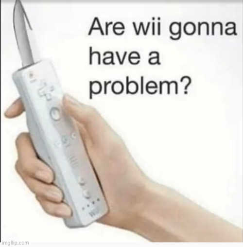 Well… Are Wii | image tagged in memes,wii | made w/ Imgflip meme maker