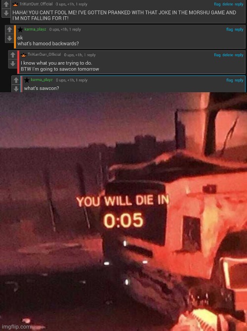 image tagged in you will die in 0 05 | made w/ Imgflip meme maker