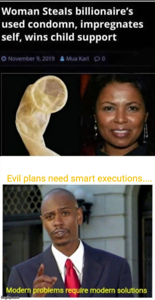 How to use your resources properly | Evil plans need smart executions.... | image tagged in modern problems,condom,news | made w/ Imgflip meme maker