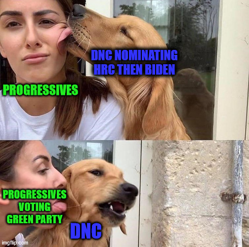 DNC NOMINATING HRC THEN BIDEN; PROGRESSIVES; PROGRESSIVES VOTING GREEN PARTY; DNC | image tagged in green party,dnc,progressives,hillary clinton,joe biden,voting | made w/ Imgflip meme maker