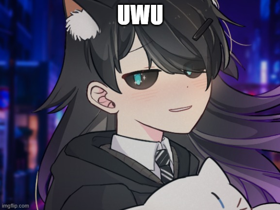 UwU | UWU | image tagged in picrew,anime,cat,girl | made w/ Imgflip meme maker