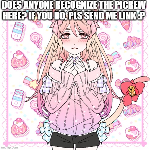 i need to make a new character fur a RP | DOES ANYONE RECOGNIZE THE PICREW HERE? IF YOU DO, PLS SEND ME LINK :P | made w/ Imgflip meme maker