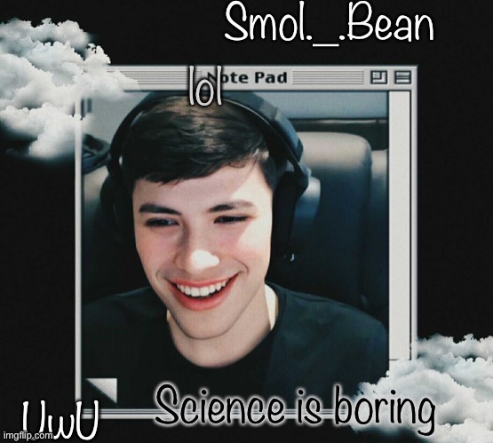 E | lol; Science is boring | image tagged in e | made w/ Imgflip meme maker