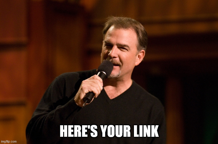 Bill Engvall | HERE'S YOUR LINK | image tagged in bill engvall | made w/ Imgflip meme maker
