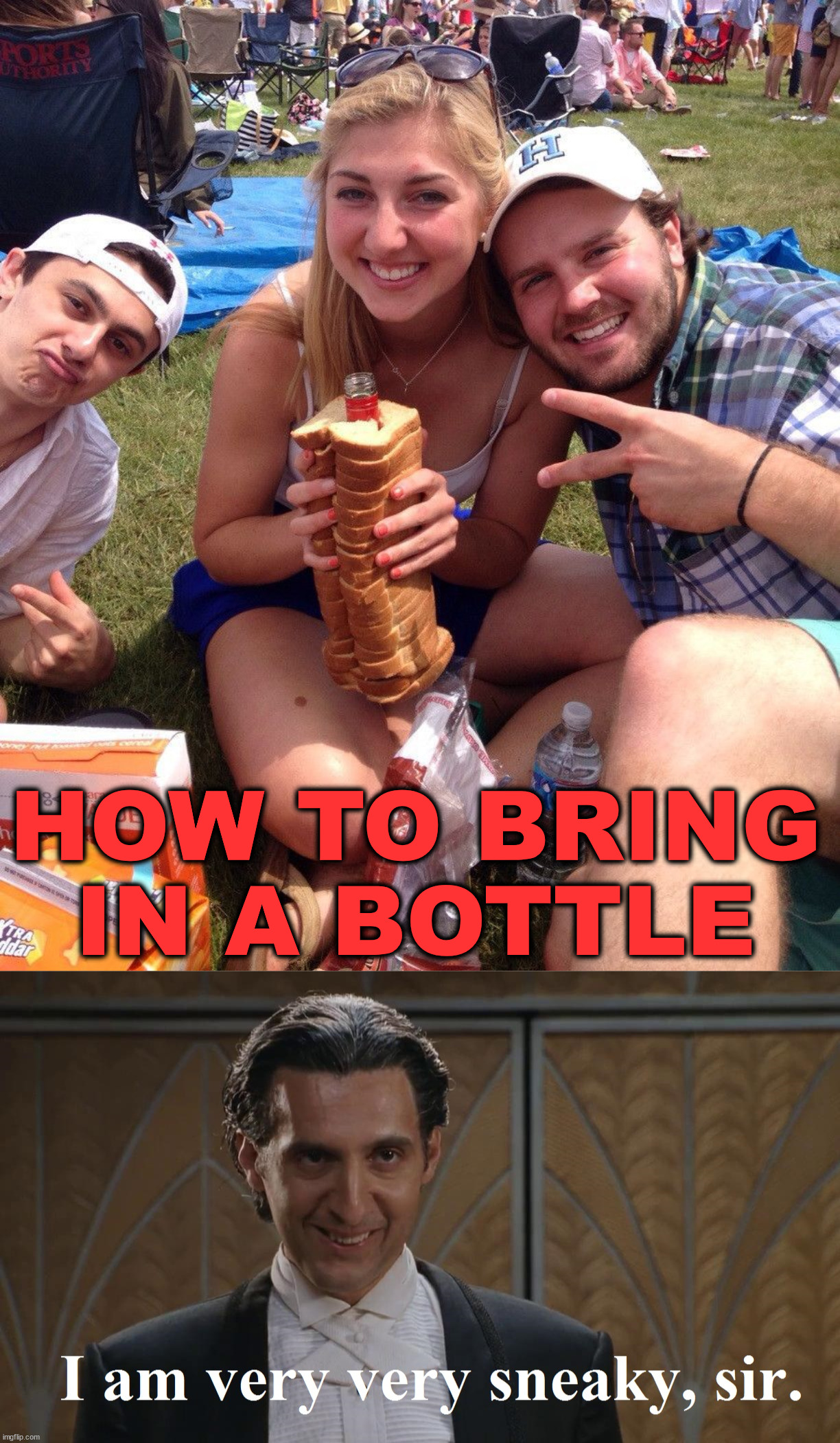 HOW TO BRING IN A BOTTLE | image tagged in sneak 100 | made w/ Imgflip meme maker