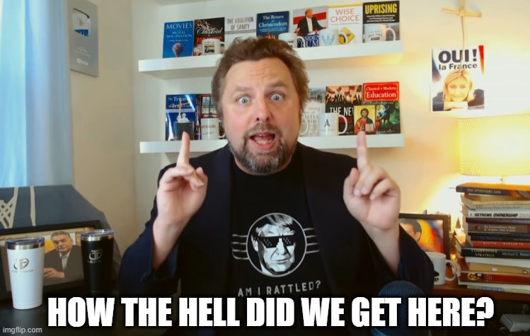 HOW THE HELL DID WE GET HERE? | made w/ Imgflip meme maker