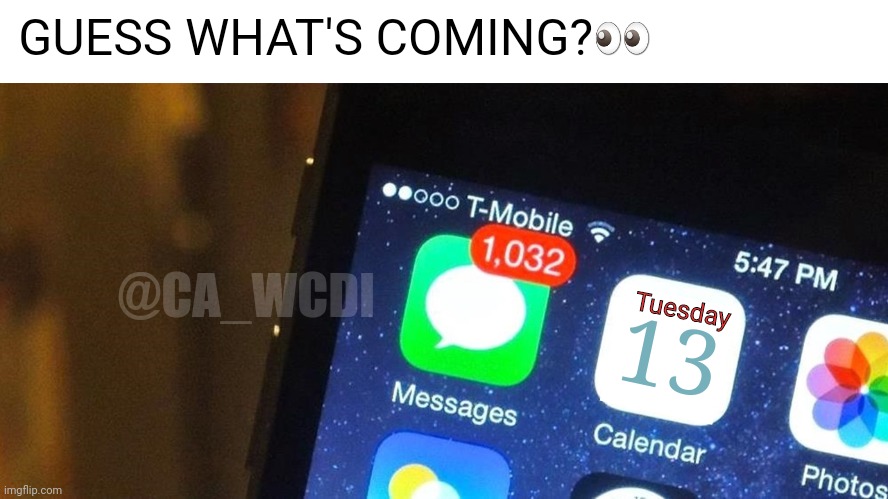 Guess what's coming ? | GUESS WHAT'S COMING?👀; Tuesday; @CA_WCDI; 13 | image tagged in whatsapp 100 messages | made w/ Imgflip meme maker
