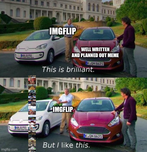 True story! | IMGFLIP; WELL WRITTEN AND PLANNED OUT MEME; IMGFLIP | image tagged in this is brilliant but i like this,true story bro,long meme | made w/ Imgflip meme maker