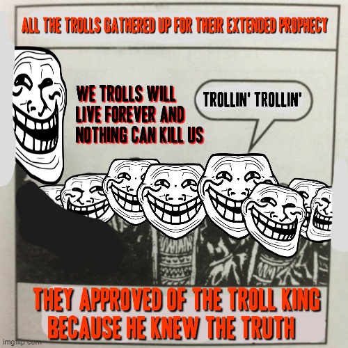 The trolling prophecy just got real | image tagged in they hated jesus because he told them the truth,memes,trolling the troll,troll face,dank memes,shit just got real | made w/ Imgflip meme maker