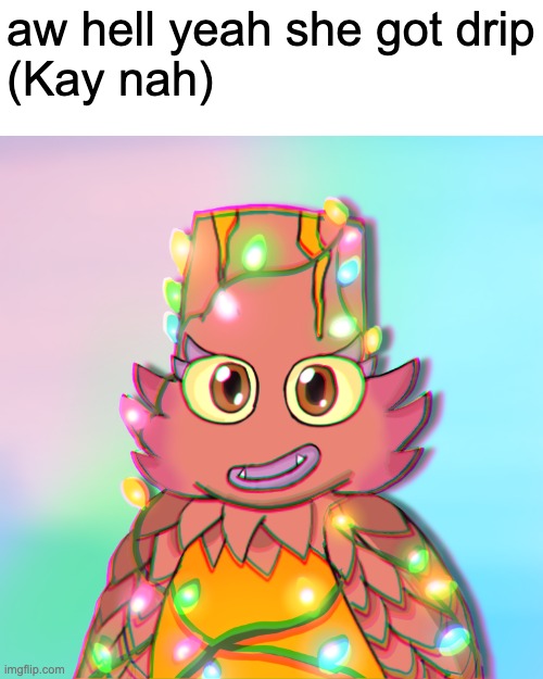 Spunch bop: My Singing Monsters edition | aw hell yeah she got drip
(Kay nah) | image tagged in my singing monsters,spongebob,spunch bop | made w/ Imgflip meme maker