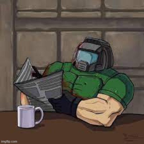 doomguy newspaper | image tagged in doomguy newspaper | made w/ Imgflip meme maker