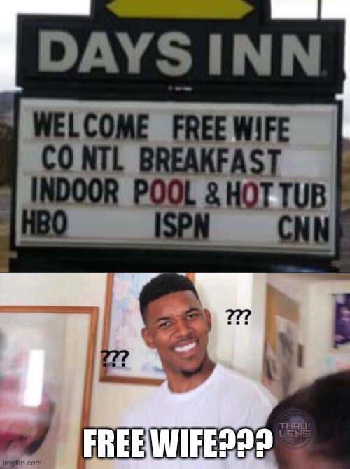 a hotel that sells wives… |  FREE WIFE??? | image tagged in black guy confused,stupid signs,funny,free wifi,mistakes | made w/ Imgflip meme maker