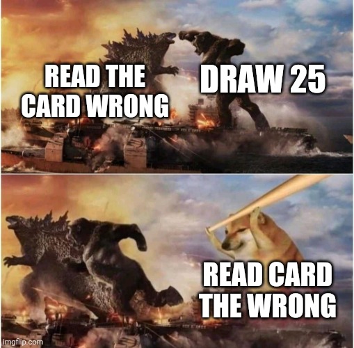 Kong Godzilla Doge | READ THE CARD WRONG DRAW 25 READ CARD THE WRONG | image tagged in kong godzilla doge | made w/ Imgflip meme maker