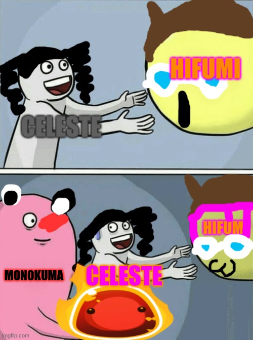 (more spoilers) | HIFUMI; CELESTE; HIFUMI; MONOKUMA; CELESTE | image tagged in memes,running away balloon | made w/ Imgflip meme maker