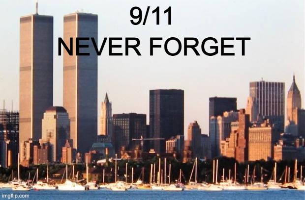 9/11 memorial - wtc | 9/11; NEVER FORGET | image tagged in 9/11 memorial - wtc | made w/ Imgflip meme maker