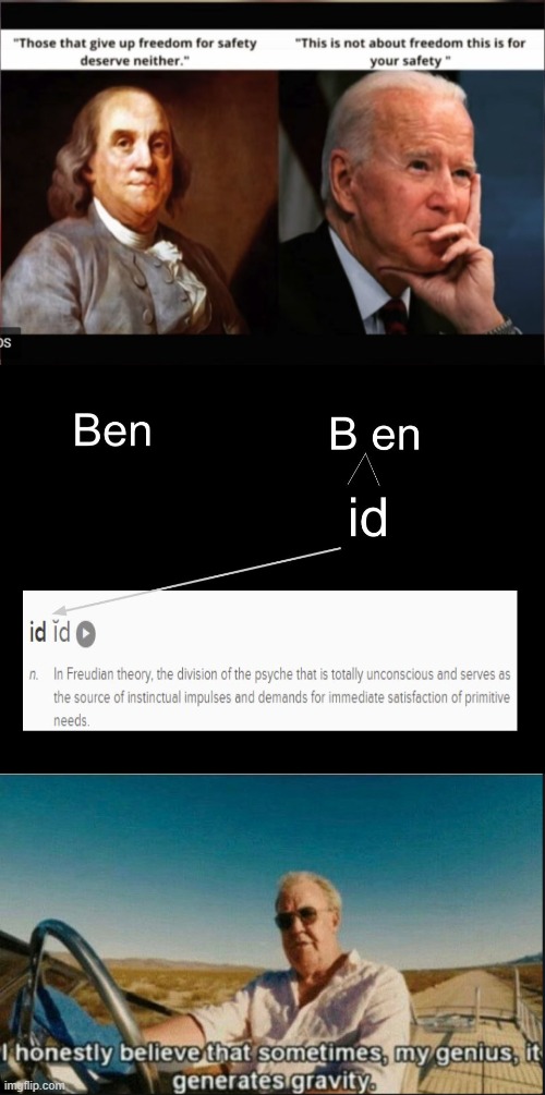 Ben vs. Ben-id | image tagged in ben biden,i honestly believe that sometimes my genius it generates gravi,joe biden,political meme | made w/ Imgflip meme maker