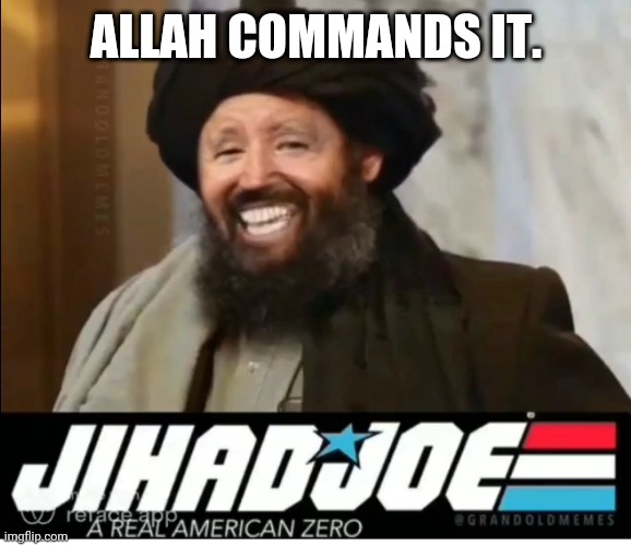 ALLAH COMMANDS IT. | made w/ Imgflip meme maker