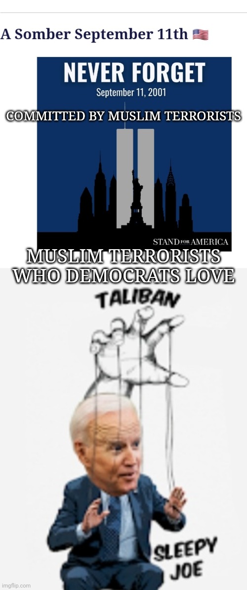 20 Yrs.later & Dems still love Muslim terrorists | COMMITTED BY MUSLIM TERRORISTS; MUSLIM TERRORISTS WHO DEMOCRATS LOVE | image tagged in stupid liberals,democrat,douchebag,liberal logic,brainwashed,libtards | made w/ Imgflip meme maker