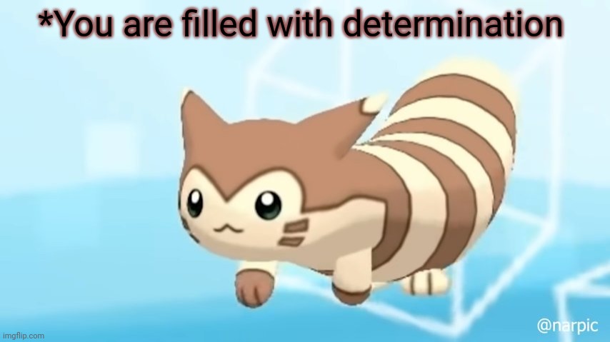 Furret Walcc | *You are filled with determination | image tagged in furret walcc | made w/ Imgflip meme maker
